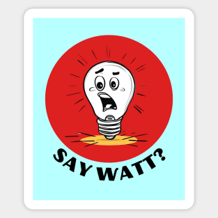 Say Watt | Light Bulb Pun Sticker